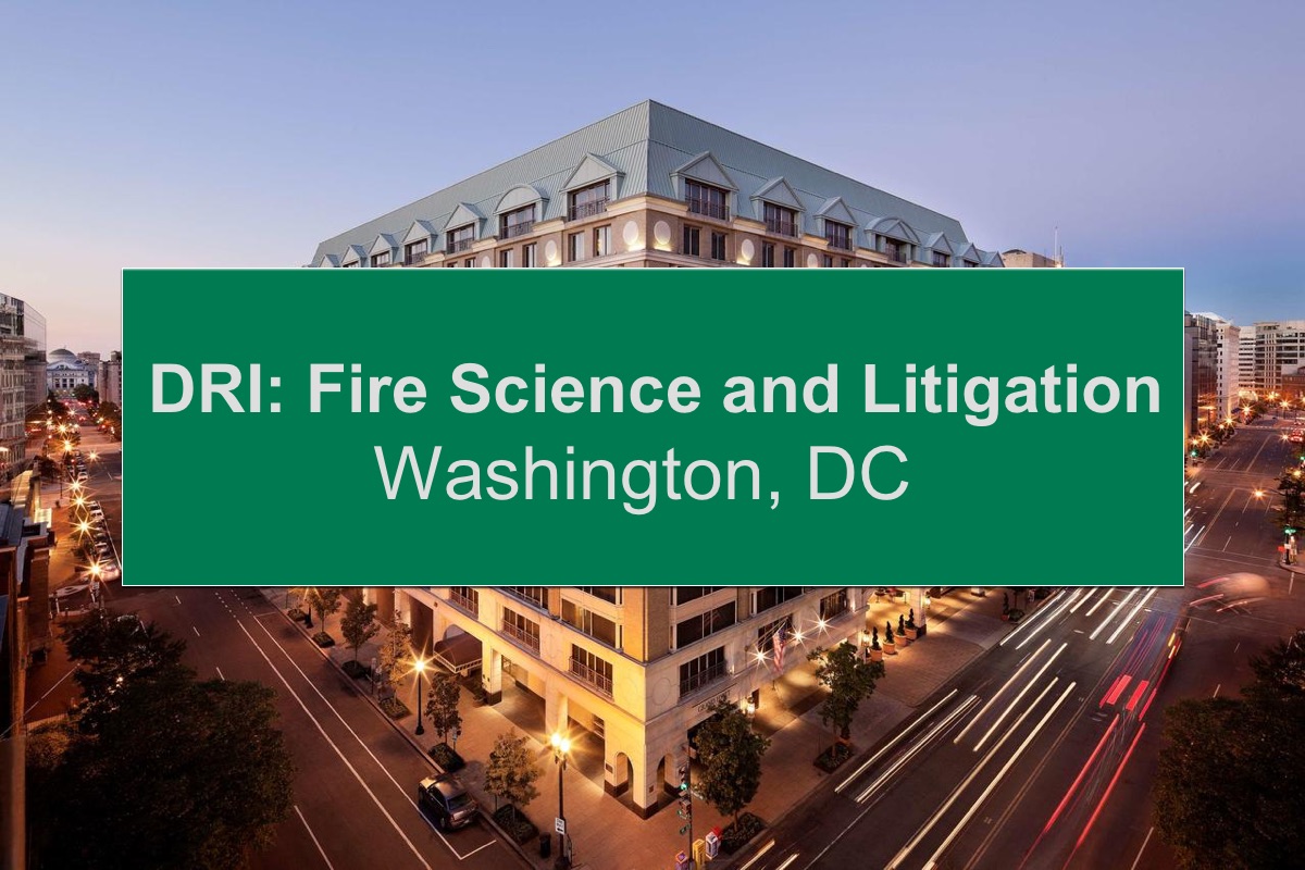 DRI Fire Science and Litigation, Washington DC